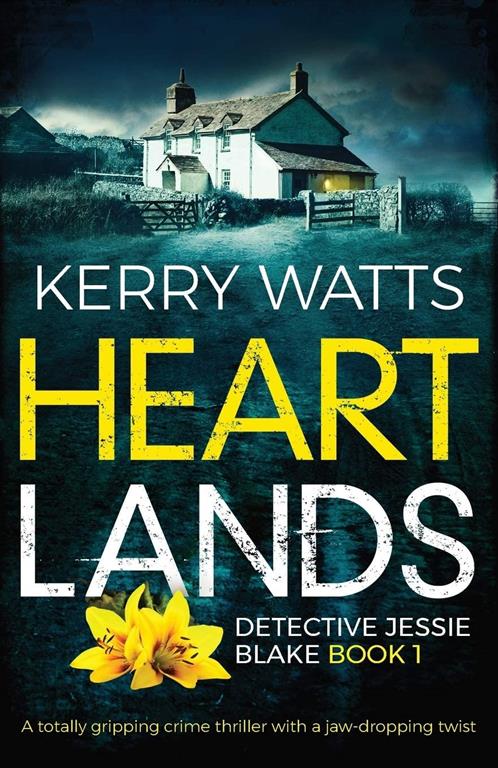 Heartlands: A totally gripping crime thriller with a jaw-dropping twist (Detective Jessie Blake)