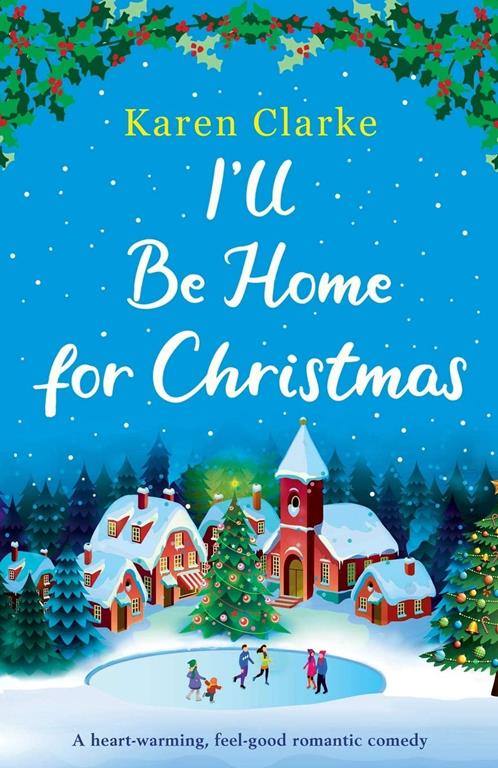 I'll Be Home for Christmas: A heartwarming feel good romantic comedy