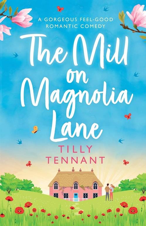 The Mill on Magnolia Lane: A gorgeous feel good romantic comedy