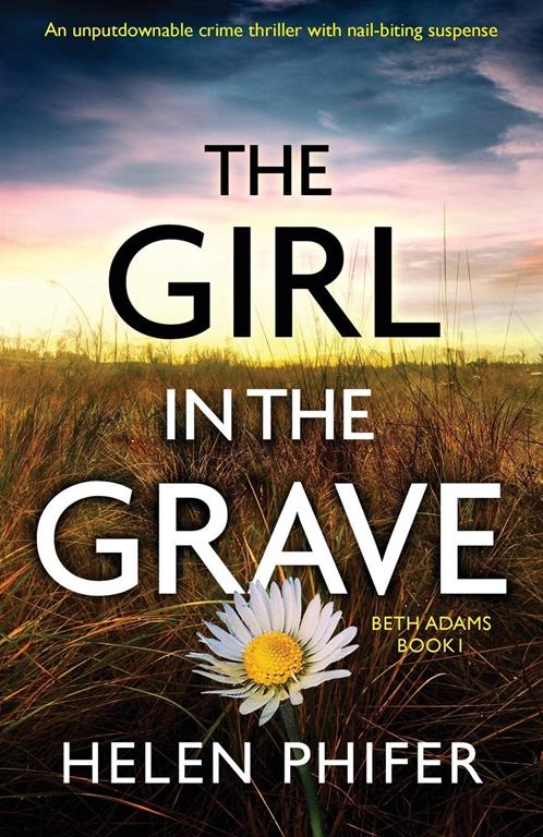 The Girl in the Grave: An unputdownable crime thriller with nail-biting suspense (Beth Adams)