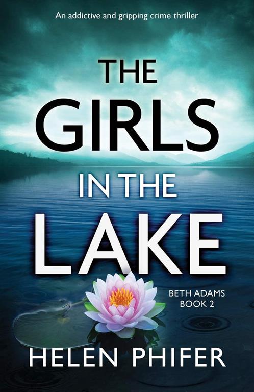 The Girls in the Lake: An addictive and gripping crime thriller (Beth Adams)