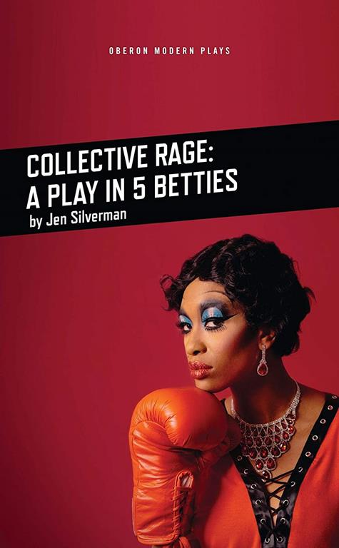 Collective Rage: A Play in Five Betties (Oberon Modern Plays)