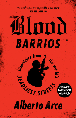 Blood barrios : dispatches from the world's deadliest streets