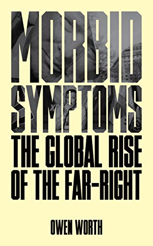 Morbid symptoms : the global rise of the far-right