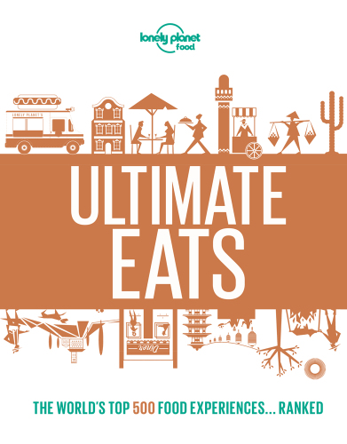 Lonely Planet's Ultimate Eats