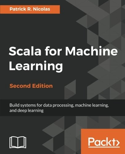 Scala for Machine Learning - Second Edition