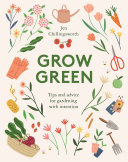 Grow Green : Tips and Advice for Gardening with Intention.