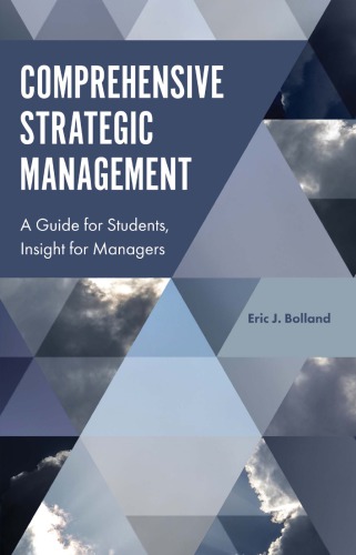 Comprehensive strategic management : a guide for students, insight for managers