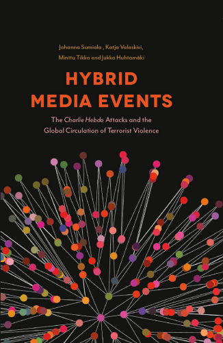 Hybrid media events : the Charlie Hebdo attacks and the global circulation of terrorist violence