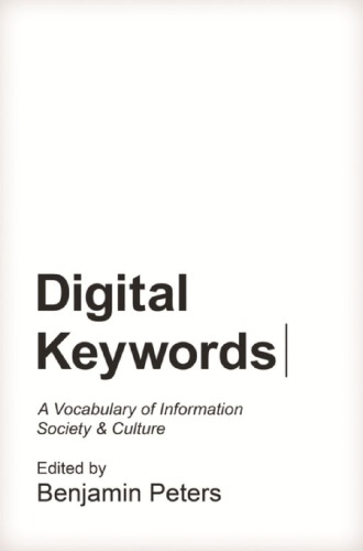 Digital keywords : a vocabulary of information society and culture