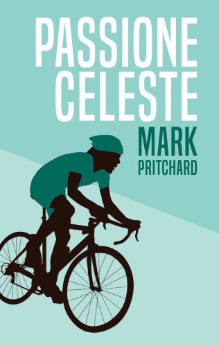 Passione celeste : captain century's Bianchi bicycle diaries