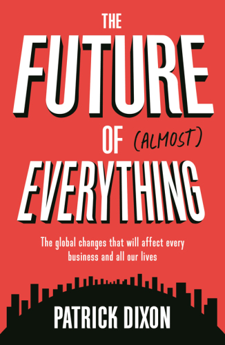 The Future of Almost Everything: How our world will change over the next 100 years