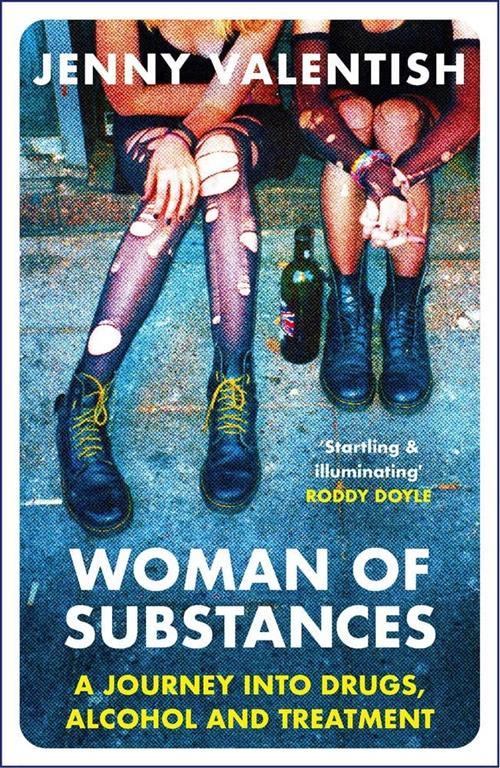 Woman of Substances: A Journey into Drugs, Alcohol and Treatment