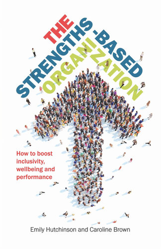 The strengths-based organization : how to boost inclusivity, wellbeing and performance