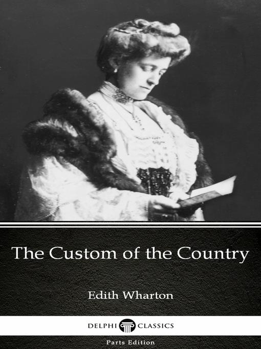 The Custom of the Country by Edith Wharton--Delphi Classics (Illustrated)