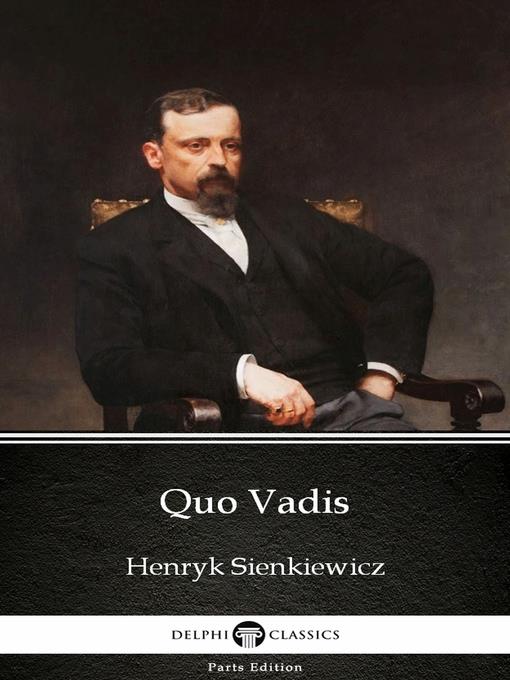 Quo Vadis by Henryk Sienkiewicz--Delphi Classics (Illustrated)