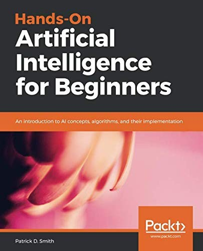 Hands-On Artificial Intelligence for Beginners