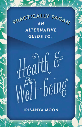 Practically Pagan--An Alternative Guide to Health & Well-being