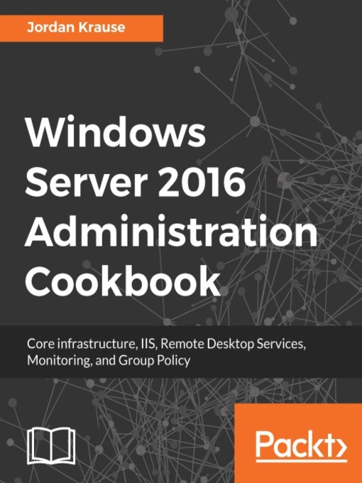 Windows Server 2016 Administration Cookbook