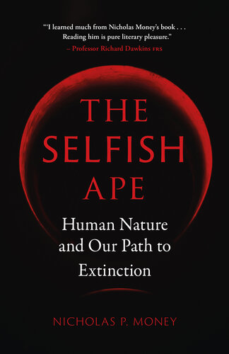 The Selfish Ape : Human Nature and Our Path to Extinction.