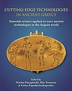 Cutting-edge technologies in ancient Greece : materials science applied to trace ancient technologies in the Aegean world : proceedings of two conferences held in Rhodes, 12-14 2018 and 11-13 January 2019