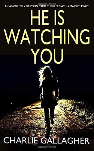 HE IS WATCHING YOU an absolutely gripping crime thriller with a massive twist