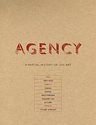 Agency : a partial history of live art