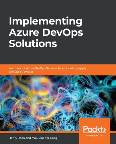 Implementing Azure DevOps Solutions : Learn about Azure DevOps Services to successfully apply DevOps strategies