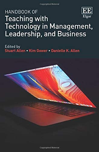 Handbook of Teaching With Technology in Management, Leadership, and Business (Research Handbooks in Business and Management)