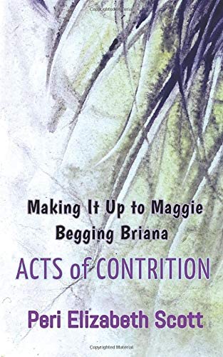 Acts of Contrition: Making It Up to Maggie &amp; Begging Briana