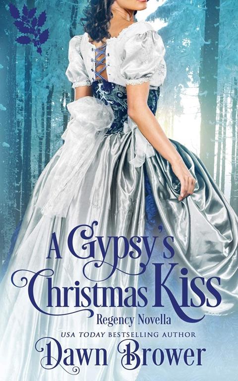 A Gypsy's Christmas Kiss: Scandal Meets Love (Connected by a Kiss)