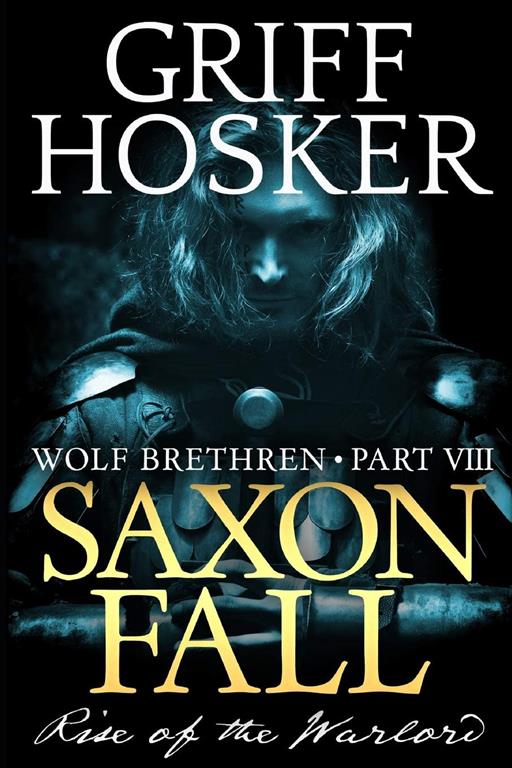 Saxon Fall: The Rise of the Warlord (Wolf Brethren)