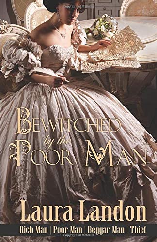 Bewitched by the Poor Man: A Laura Landon Novel (Rich Man | Poor Man | Beggar Man | Thief)