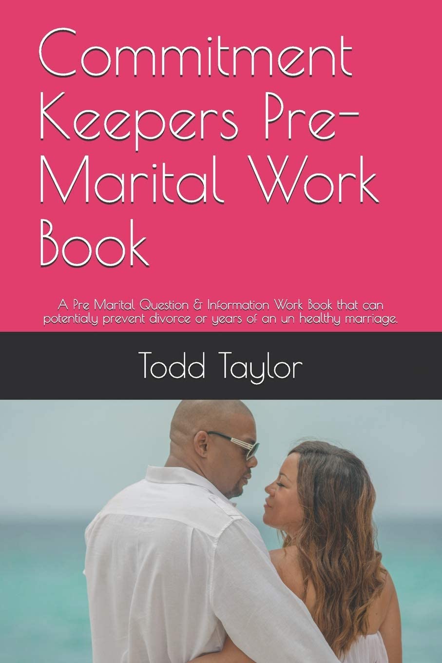 Commitment Keepers Pre-Marital Work Book: A Pre Marital Question &amp; Information Work Book that can potentialy prevent divorce or years of an un healthy marriage.