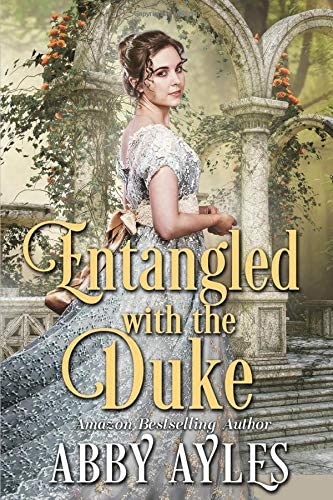 Entangled with the Duke: A Clean &amp; Sweet Regency Historical Romance Book