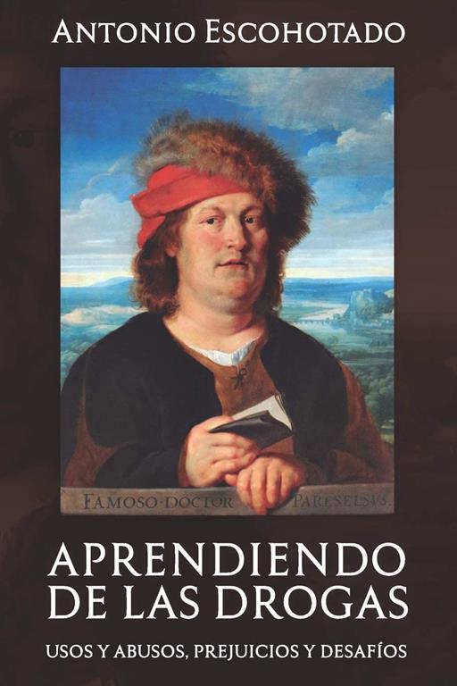 APRENDIENDO DE LAS DROGAS: Usos, abusos, prejuicios y desaf&iacute;os (Historia General de las Drogas) (Spanish Edition)