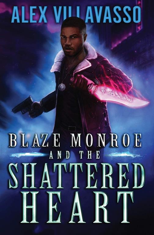 Blaze Monroe and the Shattered Heart: A Supernatural Thriller (The Hunter Who Lost His Way)