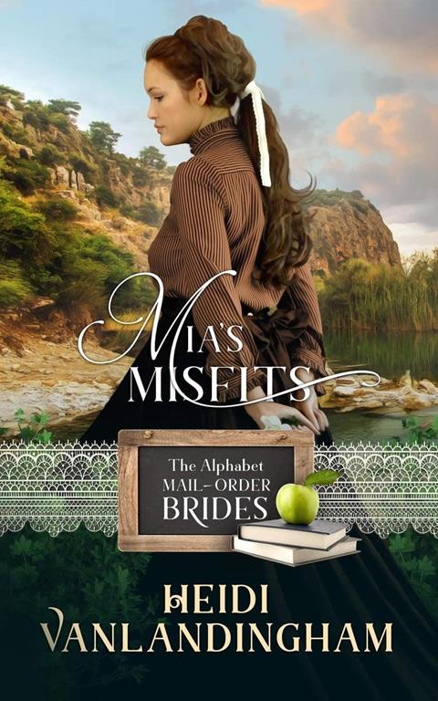 Mia's Misfits: (also Book 5 in Western Trails series) (Alphabet Mail-Order Brides)