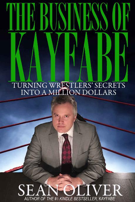 The Business of Kayfabe: Turning Wrestlers' Secrets Into a Million Dollars