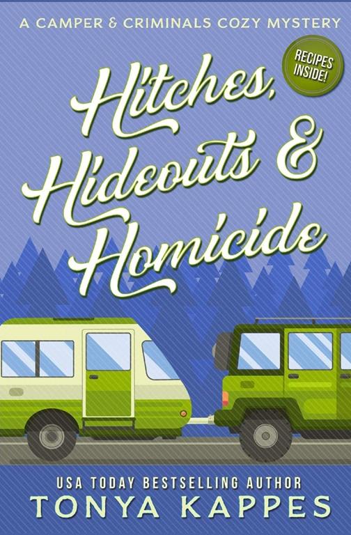 Hitches, Hideouts, &amp; Homicides: A Camper and Criminals Cozy Mystery Series Book 7 (A Camper &amp; Criminals Cozy Mystery Series)