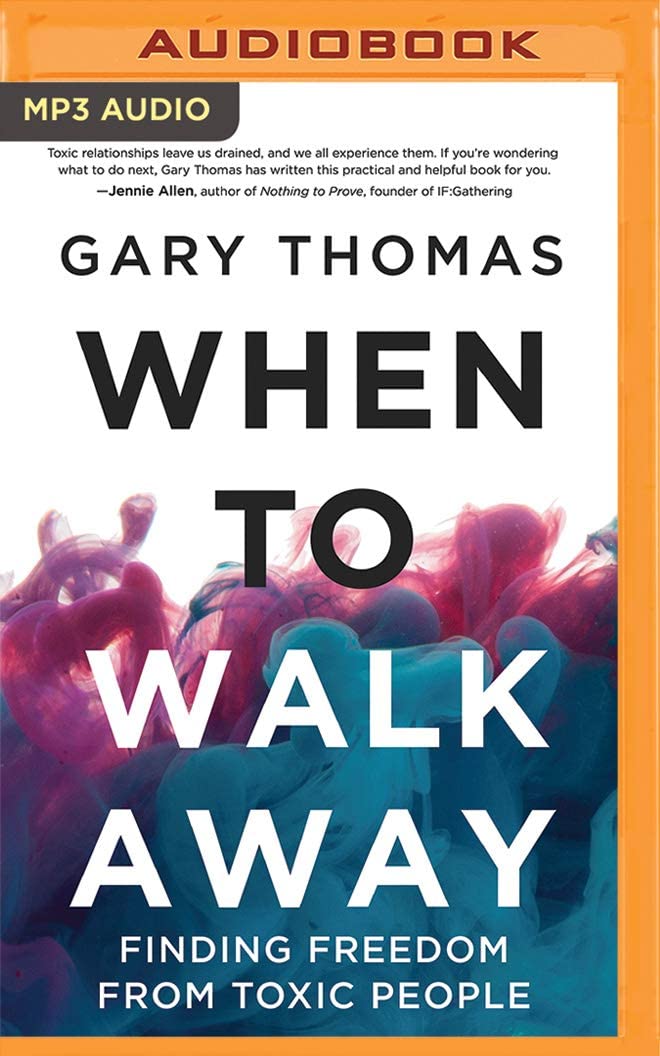 When to Walk Away: Finding Freedom from Toxic People