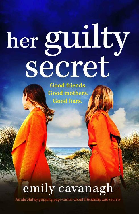 Her Guilty Secret : An absolutely gripping page-turner about friendship and secrets