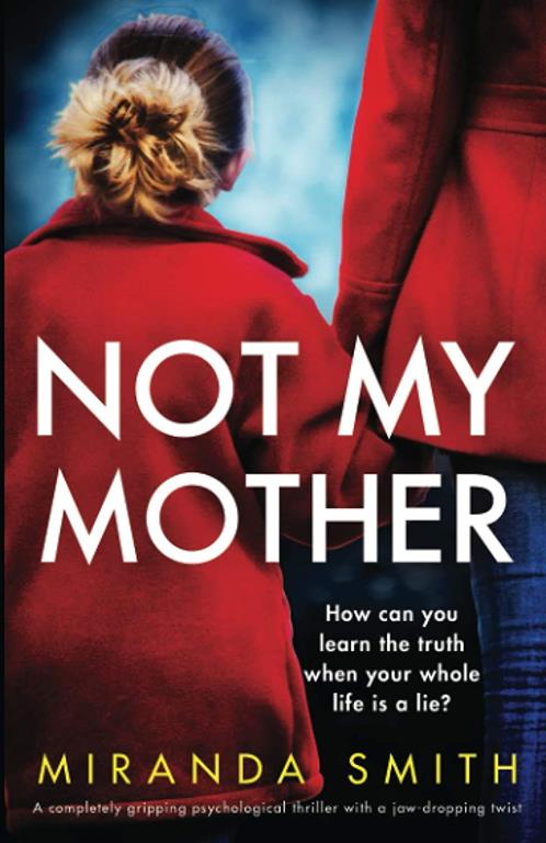 Not My Mother: A completely gripping psychological thriller with a jaw-dropping twist