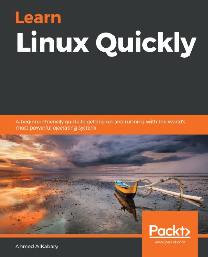 Learn Linux Quickly : A beginner-friendly guide to getting up and running with the world's most powerful operating system