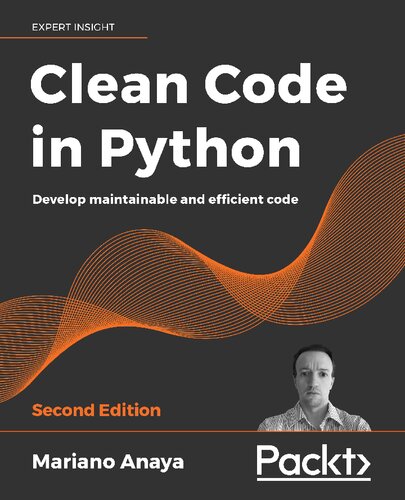 Clean Code in Python : Develop Maintainable and Efficient Code, 2nd Edition.