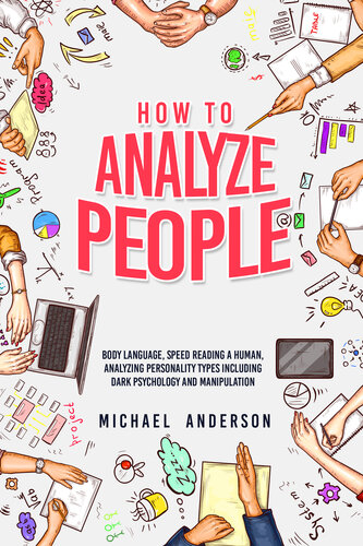 How To Analyze People: Learn Psychology System To Read People , Analyze Body Language & Personality Types, The Power of Body Language, Human Behavior and Mind Control Techniques
