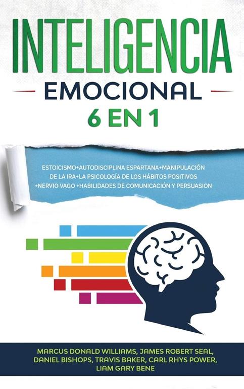 Inteligencia Emocional: 6 EN 1: Estoicismo+Autodisciplina Espartana+Manipulaci&oacute;n De La Ira+La Psicolog&iacute;a De Los H&aacute;bitos Positivos+Nervio ... Persuasion(Spanish Version) (Spanish Edition)