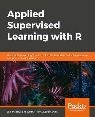 Applied Supervised Learning with R