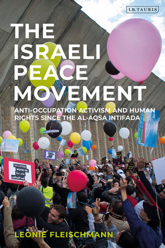 The Israeli peace movement anti-occupation activism and human rights since the Al-Aqsa Intifada