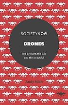 Drones : the brilliant, the bad, and the beautiful